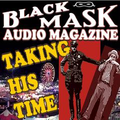 Taking His Time: Black Mask Audio Magazine Audiobook, by Reuben J. Shay