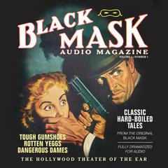 Black Mask Audio Magazine, Vol. 1: Classic Hard-Boiled Tales from the Original Black Mask Audiobook, by various authors