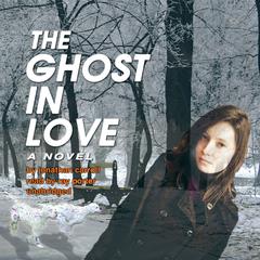 The Ghost in Love Audiobook, by Jonathan Carroll