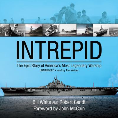 Intrepid: The Epic Story of America’s Most Legendary Warship Audiobook, by Bill White