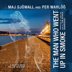 The Man Who Went Up in Smoke: A Martin Beck Police Mystery Audiobook, by Maj Sjöwall