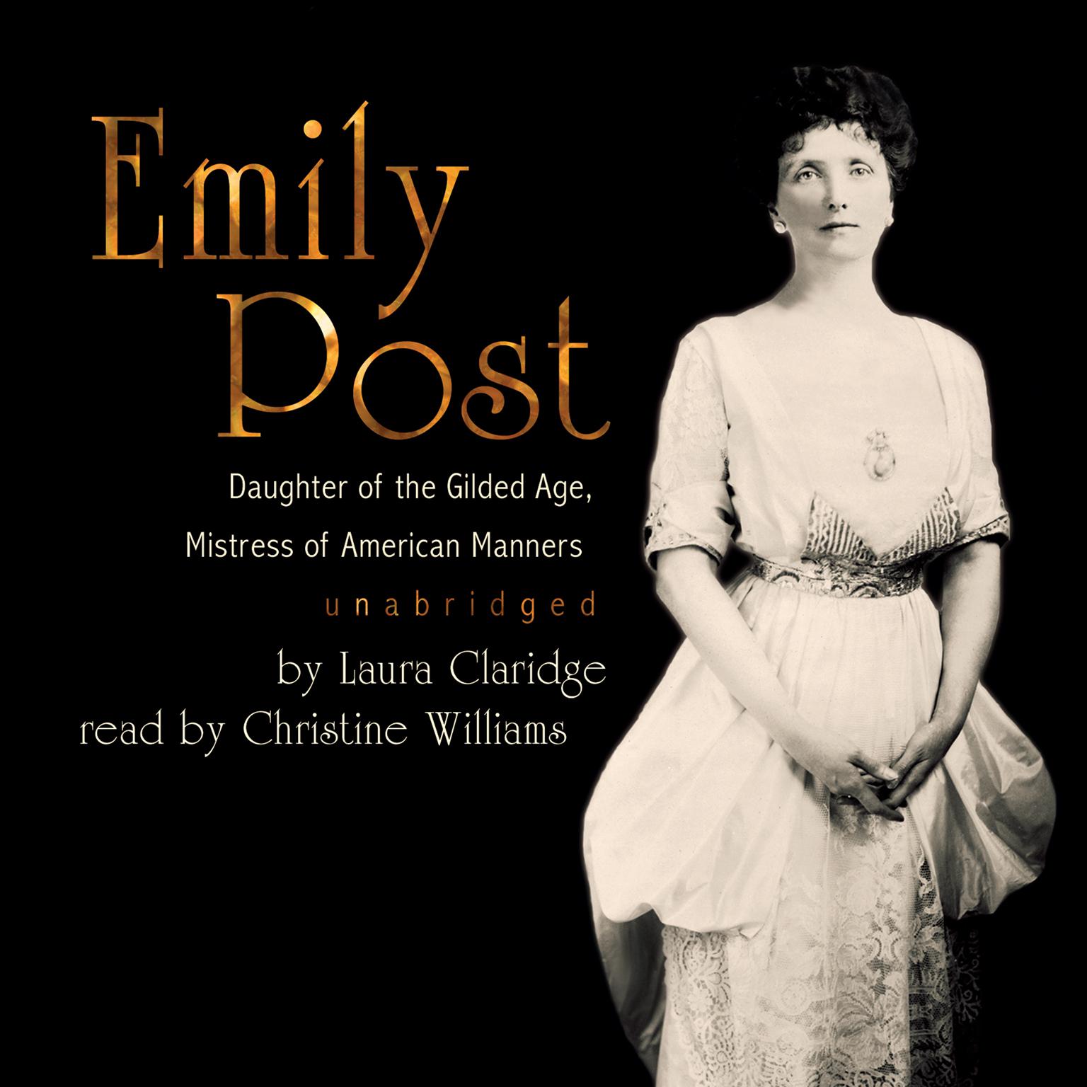 Emily Post: Daughter of the Gilded Age, Mistress of American Manners Audiobook, by Laura Claridge