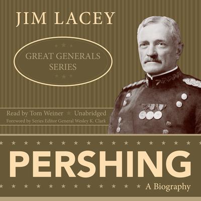 Pershing: A Biography Audiobook, by Jim Lacey