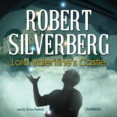 Lord Valentine’s Castle Audiobook, by Robert Silverberg
