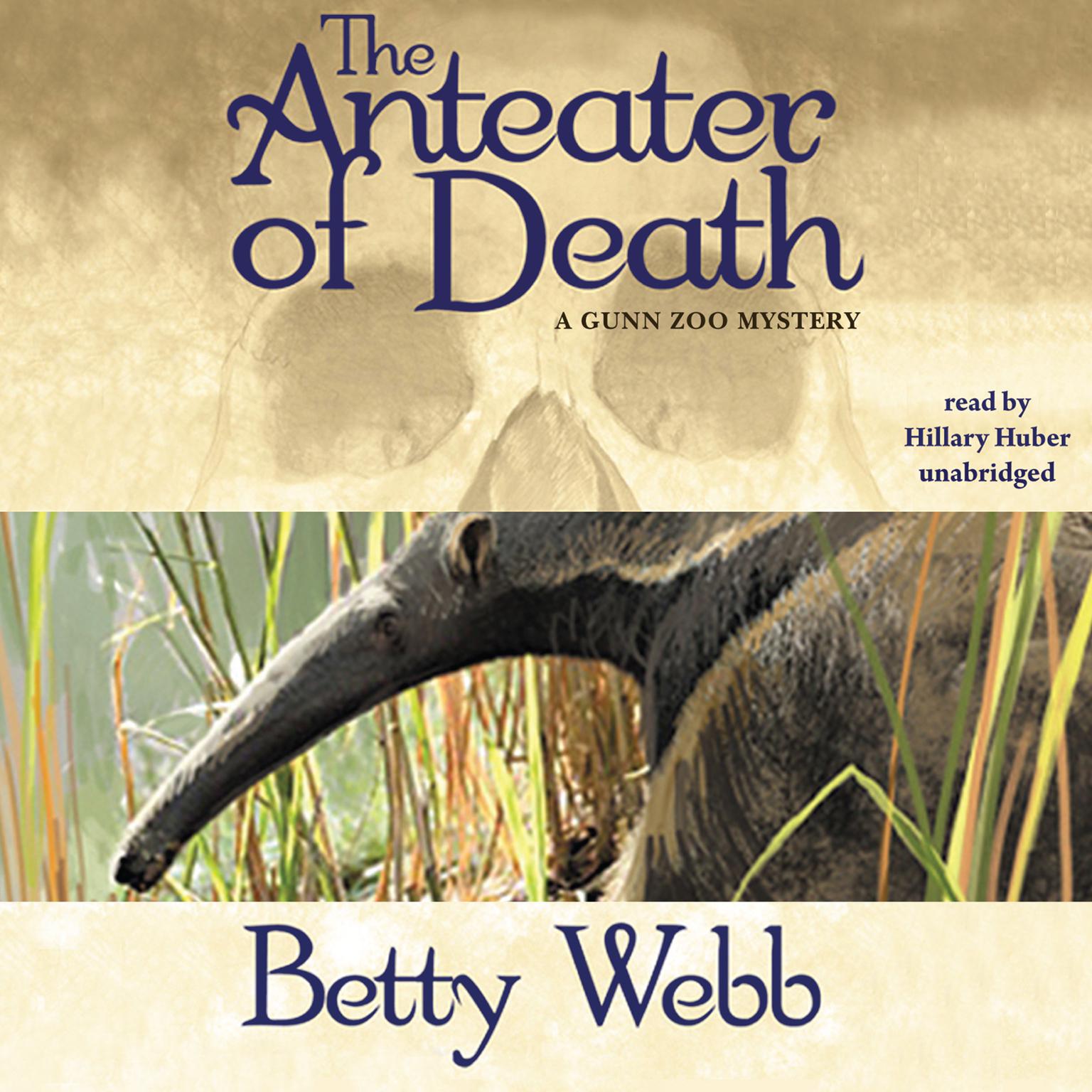 The Anteater of Death: A Gunn Zoo Mystery Audiobook, by Betty Webb