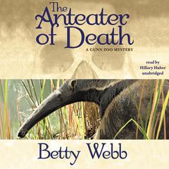 The Anteater of Death: A Gunn Zoo Mystery Audiobook, by 