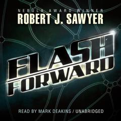 Flashforward Audiobook, by Robert J. Sawyer