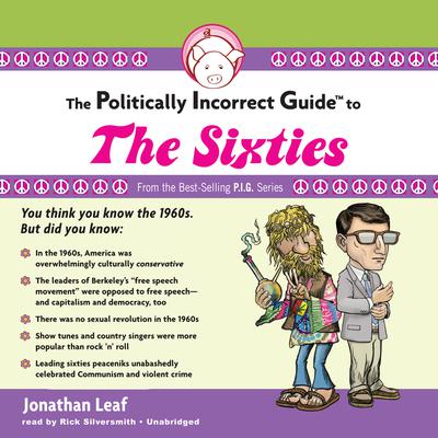 The Politically Incorrect Guide to the Sixties Audiobook, by 