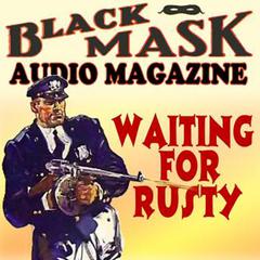 Waiting for Rusty: Black Mask Audio Magazine Audiobook, by William Cole