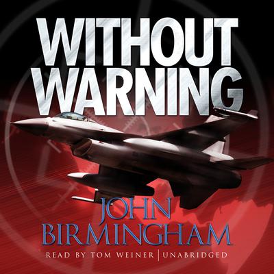 Without Warning Audiobook, by John Birmingham
