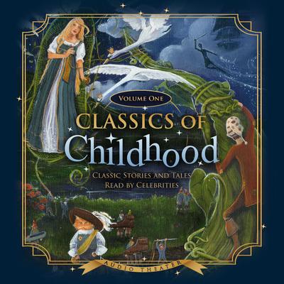 Classics of Childhood, Vol. 1: Classic Stories and Tales Read by Celebrities Audiobook, by 