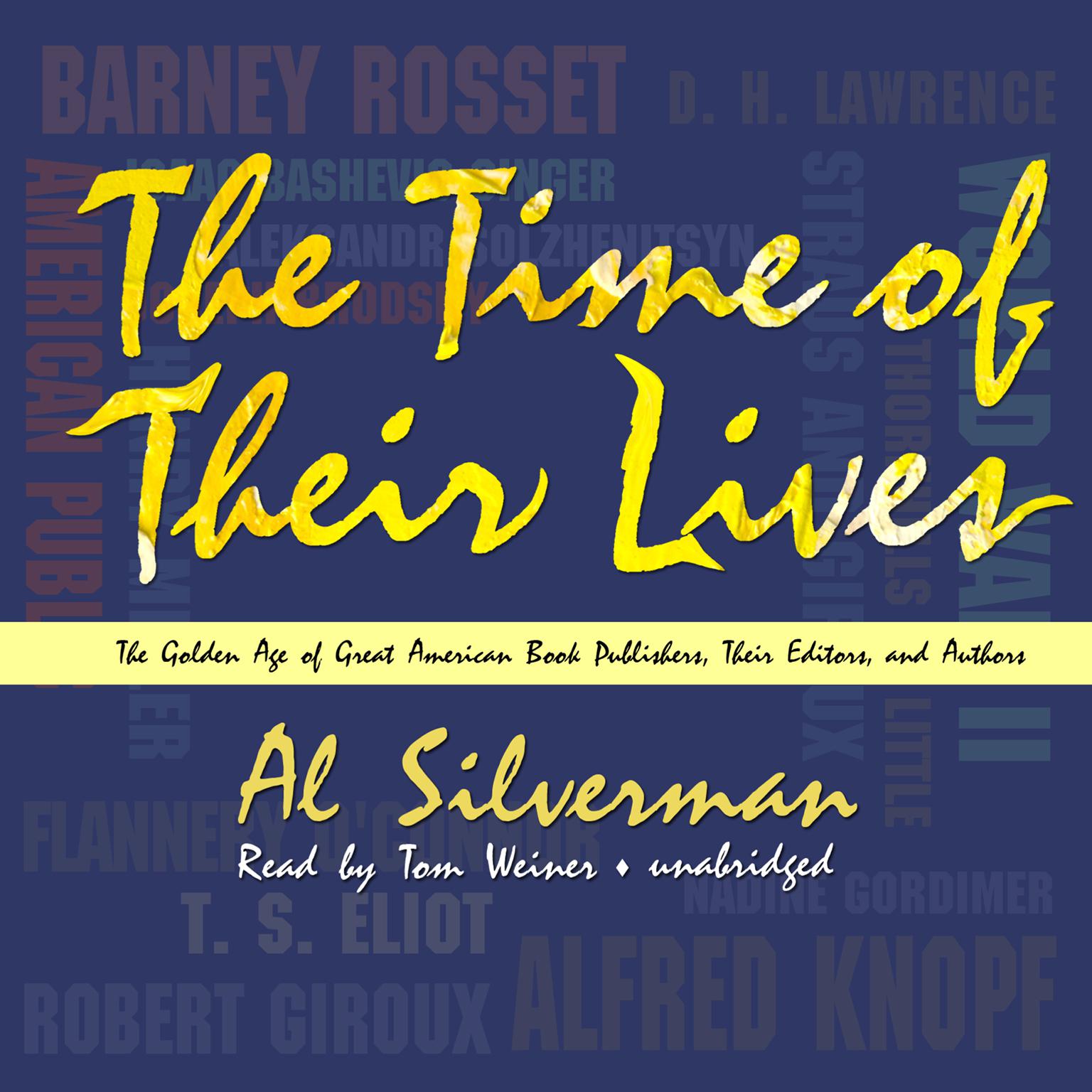The Time of Their Lives: The Golden Age of Great American Book Publishers, Their Editors, and Authors Audiobook, by Al Silverman