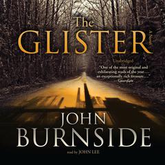 The Glister: A Novel Audiobook, by John Burnside