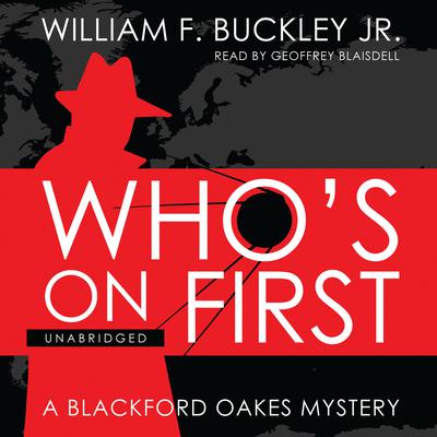 Who’s on First: A Blackford Oakes Mystery Audiobook, by William F. Buckley
