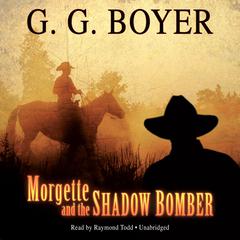 Morgette and the Shadow Bomber Audiobook, by Glenn G. Boyer