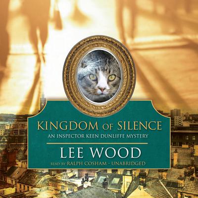 Kingdom of Silence: An Inspector Keen Dunliffe Mystery Audiobook, by Lee Wood