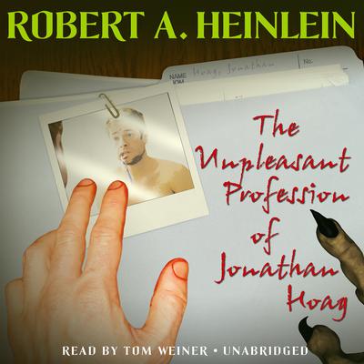 The Unpleasant Profession of Jonathan Hoag Audiobook, by Robert A. Heinlein