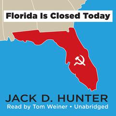 Florida Is Closed Today Audiobook, by Jack D. Hunter