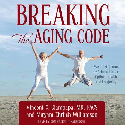 Breaking the Aging Code: Maximizing Your DNA Function for Optimal Health and Longevity Audiobook, by Vincent C. Giampapa