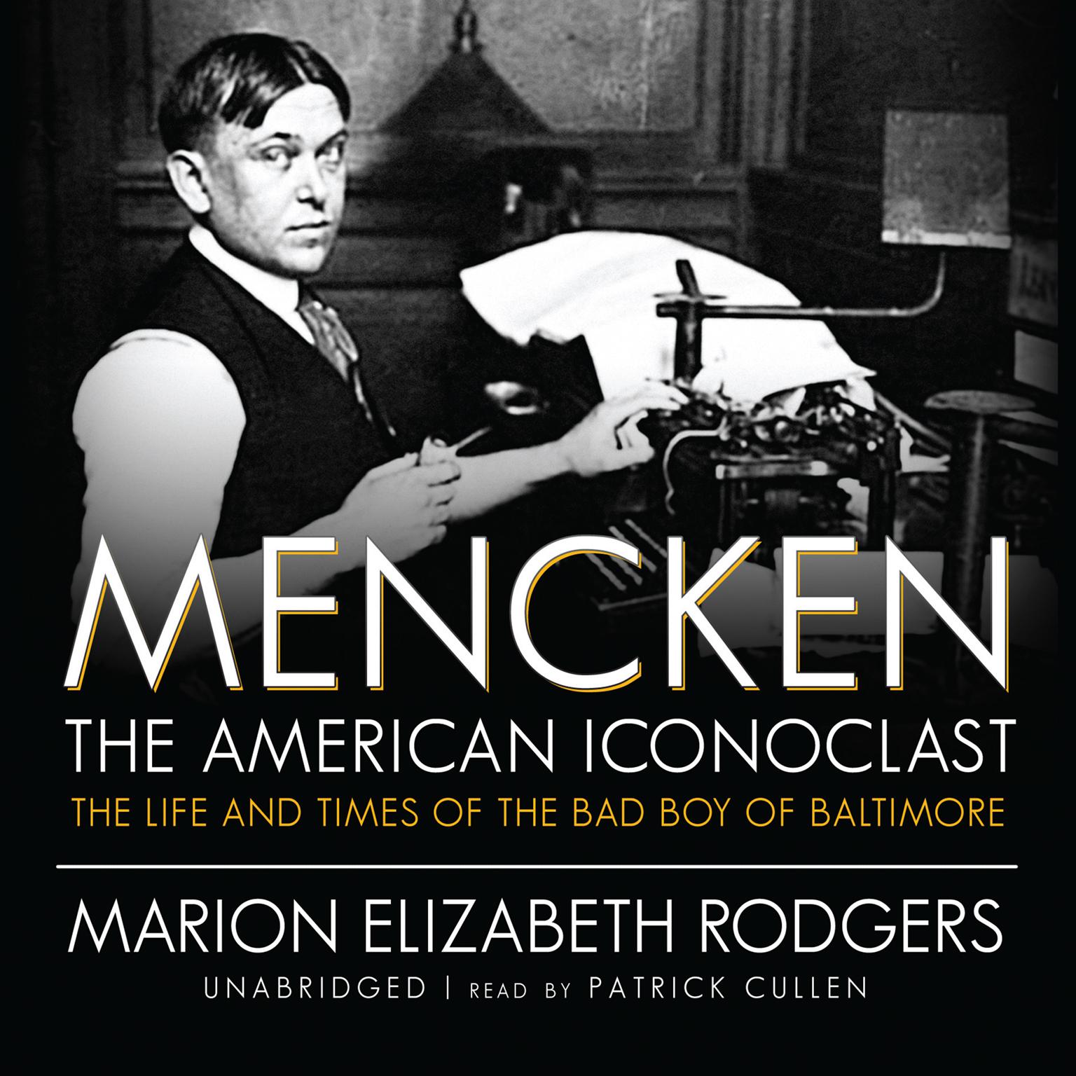 Mencken: The American Iconoclast: The Life and Times of the Bad Boy of Baltimore Audiobook, by Marion Elizabeth Rodgers