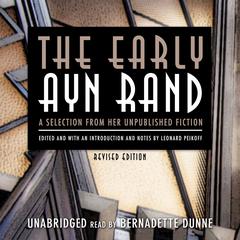 The Early Ayn Rand, Revised Edition: A Selection from Her Unpublished Fiction Audiobook, by Ayn Rand