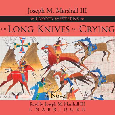 The Long Knives Are Crying Audiobook, by Joseph M. Marshall