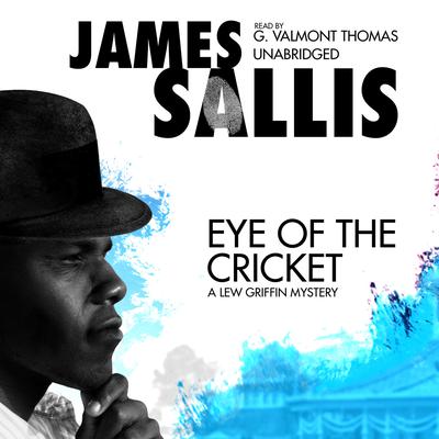 Eye of the Cricket: A Lew Griffin Mystery Audiobook, by James Sallis