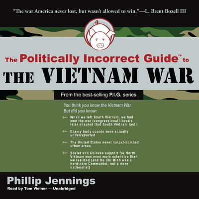 The Politically Incorrect Guide to the Vietnam War Audiobook, by 