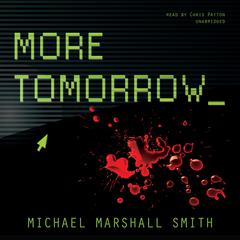 More Tomorrow Audiobook, by Michael Marshall Smith