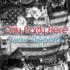Only Partly Here Audiobook, by 