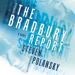The Bradbury Report: A Novel Audiobook, by Steven Polansky