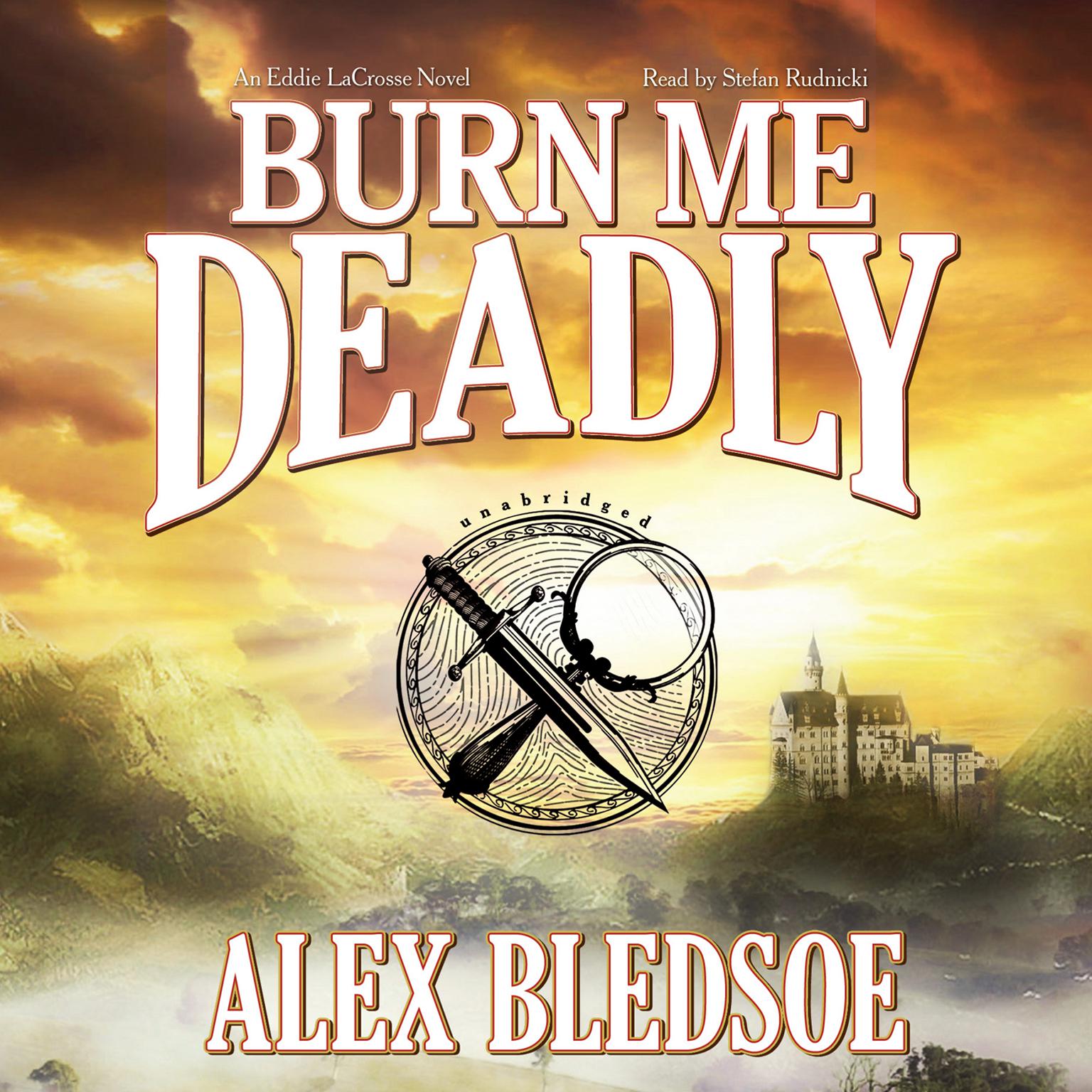 Burn Me Deadly: An Eddie LaCrosse Novel Audiobook, by Alex Bledsoe