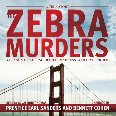 The Zebra Murders: A Season of Killing, Racial Madness, and Civil Rights Audiobook, by Prentice Earl Sanders