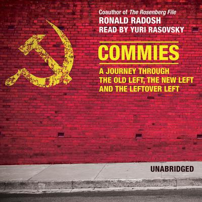 Commies: A Journey through the Old Left, the New Left, and the Leftover Left Audiobook, by 