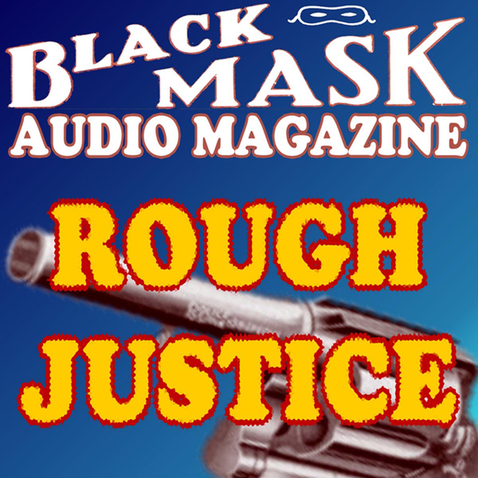 Rough Justice: Black Mask Audio Magazine Audiobook, by Frederick Nebel