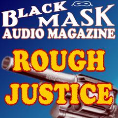 Rough Justice: Black Mask Audio Magazine Audiobook, by Frederick Nebel