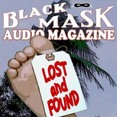 Lost and Found: Black Mask Audio Magazine Audiobook, by Hugh B. Cave