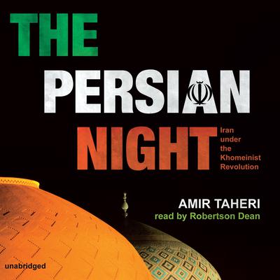 The Persian Night: Iran under the Khomeinist Revolution Audiobook, by Amir Taheri