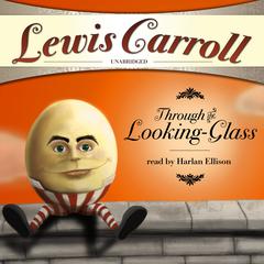 Through the Looking-Glass and What Alice Found There Audiobook, by Lewis Carroll