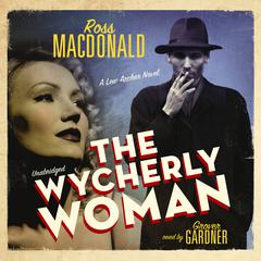 The Wycherly Woman Audiobook, by Ross Macdonald