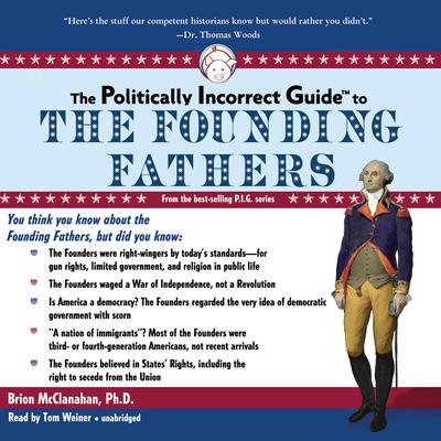 The Politically Incorrect Guide to the Founding Fathers Audiobook, by 