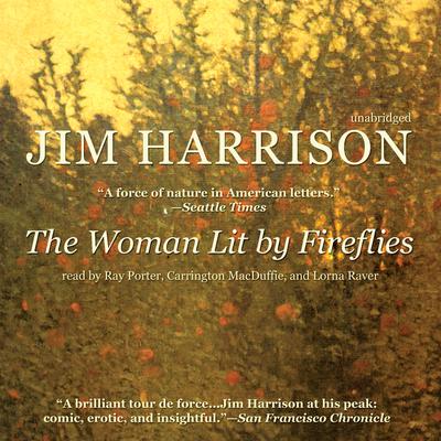The Woman Lit by Fireflies Audiobook, by Jim Harrison