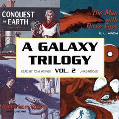 A Galaxy Trilogy, Vol. 2: Aliens from Space, The Man with Three Eyes, and Conquest of Earth Audiobook, by David Osborne