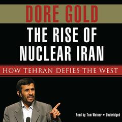 The Rise of Nuclear Iran: How Tehran Defies the West Audiobook, by 