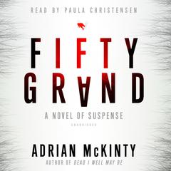 Fifty Grand: A Novel of Suspense Audiobook, by Adrian McKinty