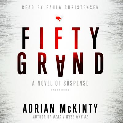 Fifty Grand: A Novel of Suspense Audiobook, by Adrian McKinty