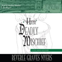 Her Deadly Mischief: A Tito Amato Mystery Audiobook, by Beverle Graves Myers