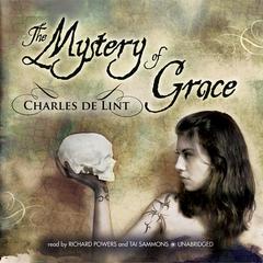 The Mystery of Grace Audiobook, by Charles de Lint