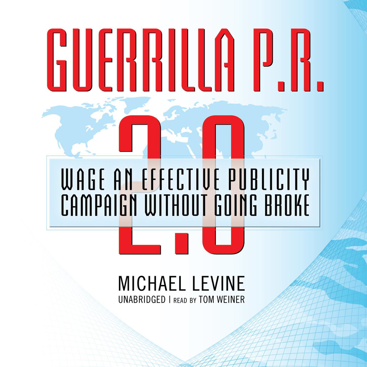 Guerrilla P.R. 2.0: Wage an Effective Publicity Campaign without Going Broke Audiobook, by Michael Levine