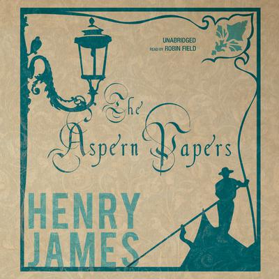 The Aspern Papers Audiobook, by Henry James